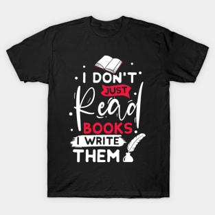 I don´t just read books i write them T-Shirt